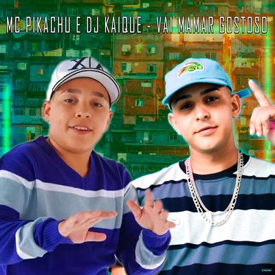 Vai Mamar Gostoso (feat. Mc Pikachu) (feat. Mc Pikachu) (Piseiro) By DJ KAIQUE O INCOMPARÁVEL, Mc Pikachu's cover