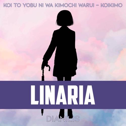 Linaria (From Koi to Yobu ni wa Kimochi Warui - Koikimo) Official Tiktok  Music - Dianilis-André - A! - Listening To Music On Tiktok Music