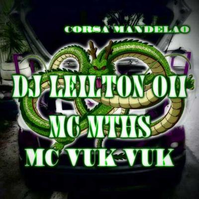 CUIDADO COM O DRAGÃO - AUTOMOTIVO CORSA MANDELAO By MC MTHS, Mc Vuk Vuk, DJ LEILTON 011's cover