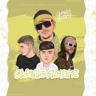 Carinhosamente By DJ Lucas Beat, DogBeat, Dj Vm, Sr. Nescau's cover