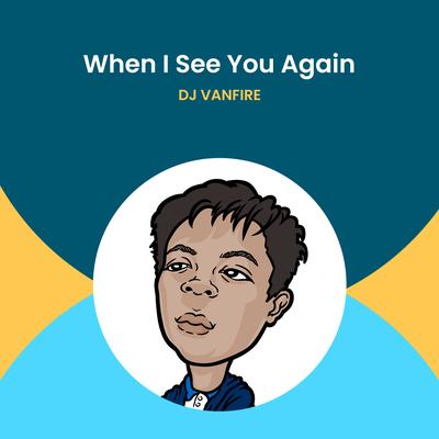When I See You Again By Vanfire's cover