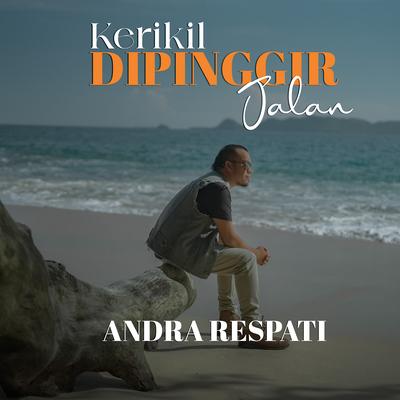 Kerikil Dipinggir Jalan By Andra Respati's cover