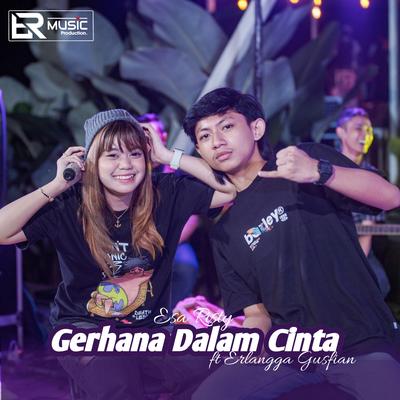 Gerhana Dalam Cinta By Esa Risty Official, Erlangga Gusfian's cover