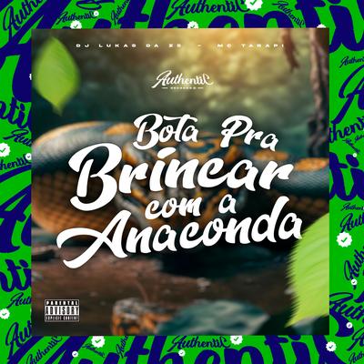 Bota pra Brinca Com a Anaconda (feat. Mc Tarapi) (feat. Mc Tarapi) By DJ Lukas da ZS, Mc TarapÍ's cover