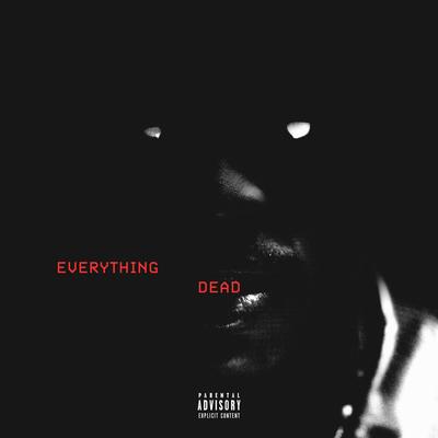 Everything Dead By 22Gz's cover
