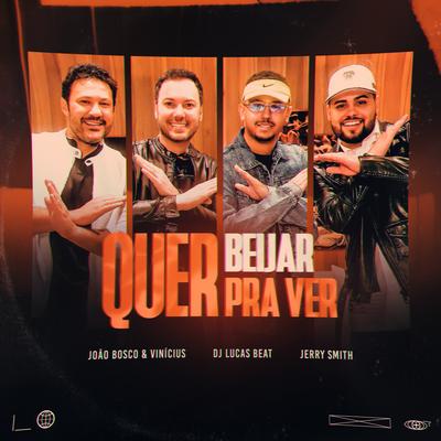 Quer Beijar Pra Ver By DJ Lucas Beat, Jerry Smith & João Bosco & Vinicius's cover