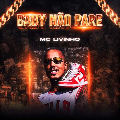 Baby Não Pare By Mc Livinho's cover