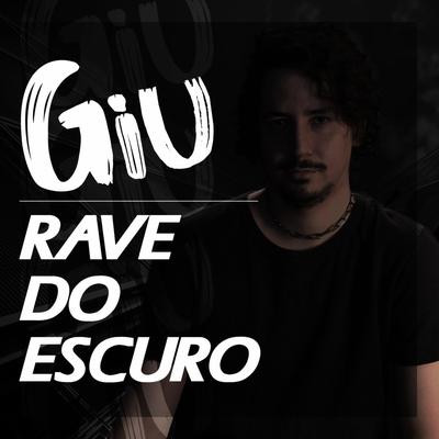 Rave do escuro By GIU, Mc Gw, Mc Th, MC Denny's cover