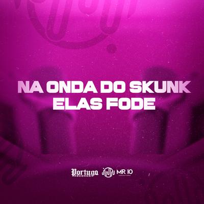 NA ONDA DO SKUNK ELAS FODE's cover