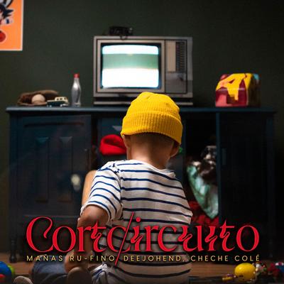 Cortocircuito By Mañas Ru-Fino, DeeJohend, Doble Porcion's cover