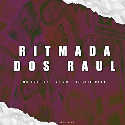 RITMADA DOS RAUL By DJ 7W, MC FURI SP, DJ LEILTON 011's cover