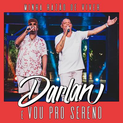 Minha Razão de Viver (Ao Vivo) By Darlan, Vou pro Sereno's cover