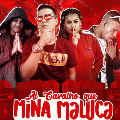 Ai Caralho Que Mina Maluca (feat. Mc Magrinho & MC Bob Anne)'s cover