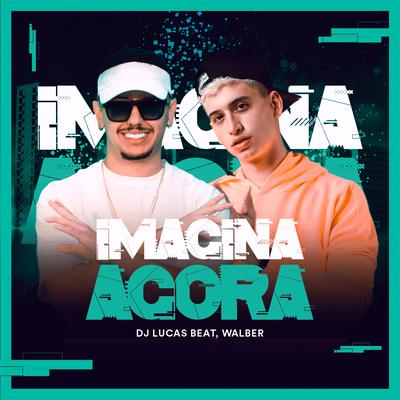 Imagina Agora By DJ Lucas Beat, Walber's cover