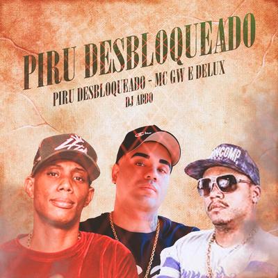 Piru Desbloqueado By Mc Delux, Mc Gw, DJ ABDO's cover