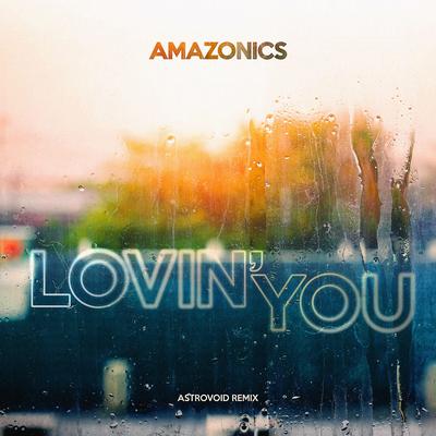 Lovin' You (Astrovoid Remix) By Amazonics, Astrovoid's cover