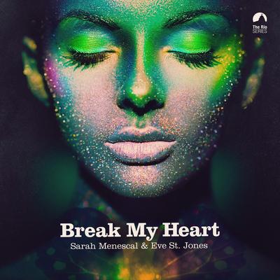 Break My Heart By Sarah Menescal, Eve St. Jones's cover