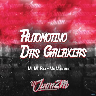 Automotivo das Galaxias (feat. Mc Mr. Bim & Mc Magrinho) (feat. Mc Mr. Bim & Mc Magrinho) By DJ Juan ZM, Mc Mr. Bim, Mc Magrinho's cover