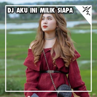 DJ AKU INI MILIK SIAPA's cover