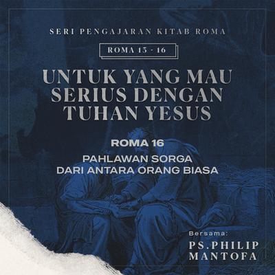 Pahlawan Sorga Dari Antara Orang Biasa -Seri Pengajaran Kitab Roma 13-16: Untuk yang Mau Serius Dengan Tuhan Yesus's cover