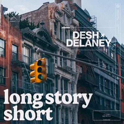 Long Story Short By DESH, delaney.'s cover