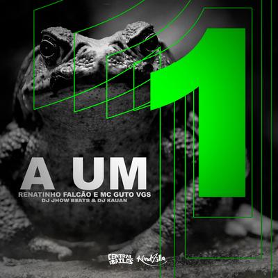 A Um By MC Renatinho Falcão, MC Guto VGS, DJ JHOW BEATS, Dj Kauan's cover