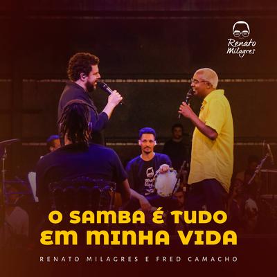 O Samba É Tudo Em Minha Vida By Renato Milagres, Fred Camacho's cover