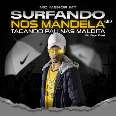 Surfando nos Mandela Tacando Pau nas Maldita (Remix) By MC Menor MT, DJ Digo Beat's cover