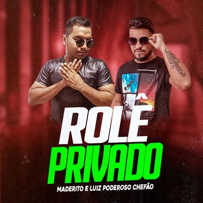 Rolê Privado By Luiz Poderoso Chefão, Maderito's cover