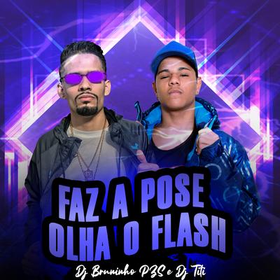 Faz a Pose Olha o Flash By DJ TITÍ OFICIAL, Dj Bruninho Pzs's cover