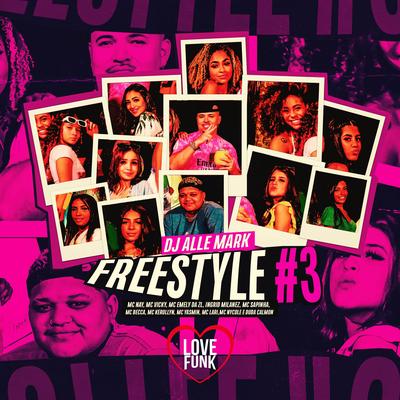 Dj Alle Mark- Freestyle #3 By Ingrid Milanez, MC Becca, MC Vicky, DJ Alle Mark, Duda Calmon, MC Emely da ZL, Mc Sapinha, MC KEROLLYN, MC Yasmin, Mc Lari, MC Nycole, Mc Nay's cover