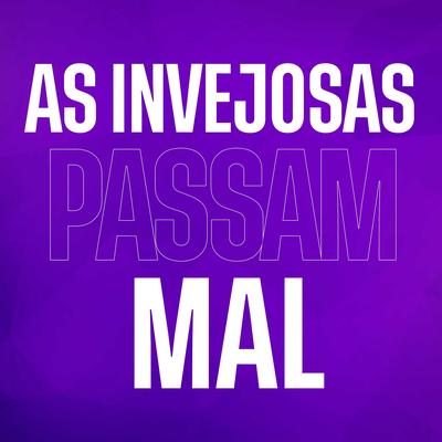 As Invejosas Passam Mal (Remix) By Felipe Morais's cover