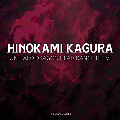 Hinokami Kagura - Sun Halo Dragon Head Dance Theme's cover