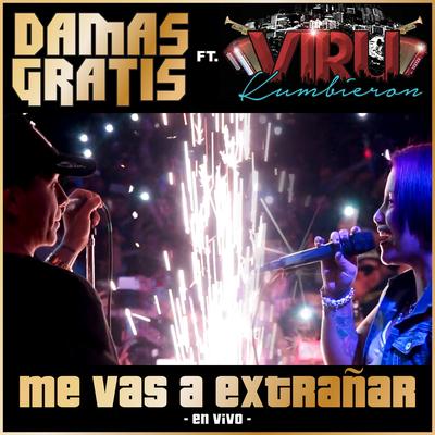 Me Vas a Extrañar (En Vivo) By Damas Gratis, Viru Kumbieron's cover