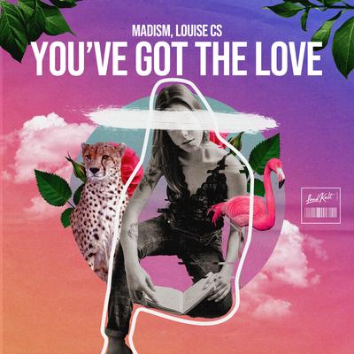 You've Got the Love By Madism, Louise CS's cover