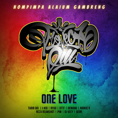 One Love By Tabib Qiu, PROJECT QIU, Reza Reamshot, I-Kid, Ryuu, D.t.t.f, ROOKIE R, Demang, PIW, Geor, DJ Veey's cover