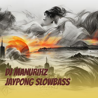 Dj Manurihz Jaypong Slowbass's cover