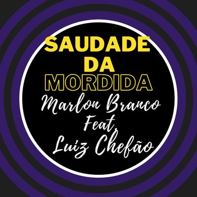 Saudade da Mordida By Luiz Poderoso Chefão, Marlon Branco's cover
