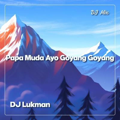 DJ Papa Muda Ayo Goyang Goyang's cover