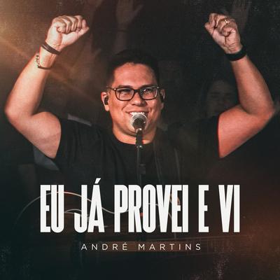 Eu Já Provei e Vi By André Martins's cover