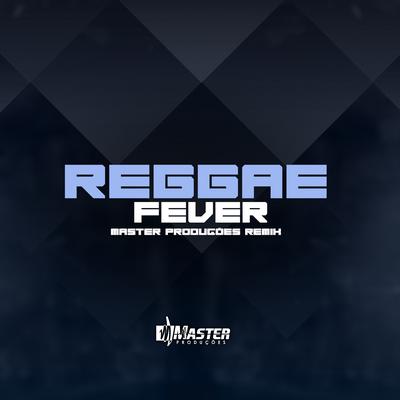 Reggae Fever By Master Produções Remix's cover