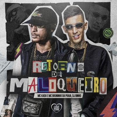 Retorno dos Maloqueiro By Mc Bruninho da Praia, Binho Deejay, Mc Kadu, Love Funk's cover