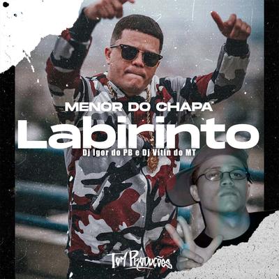 Labirinto By Menor do Chapa, DJ Igor do PB, Mc Vitin do MT's cover