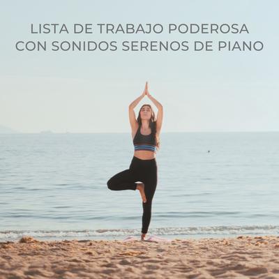 Lista De Trabajo Poderosa Con Sonidos Serenos De Piano's cover