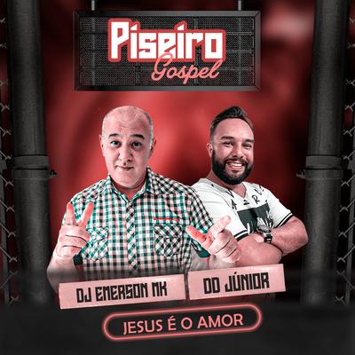 Jesus É o Amor (Piseiro Gospel) By DJ Emerson MK, DD Junior's cover