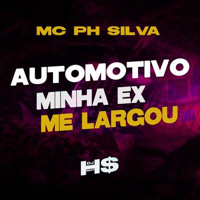 Automotivo Minha Ex Me Largou By DJ HS Beat, MC PH Silva's cover