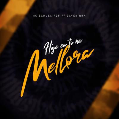 Hoje Eu Tô na Melhora By Mc Samuel FDF, BM's cover