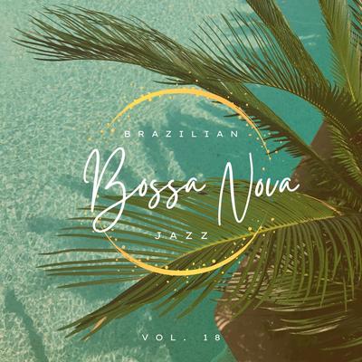 Brazilian Bossa Nova Jazz, Vol. 18's cover