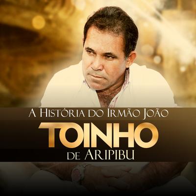 A História do Irmão João By Toinho de Aripibú's cover