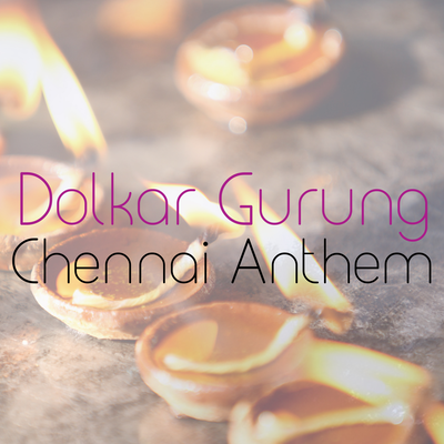 Chennai Anthem By Dolkar Gurung's cover